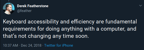 Tweet ni Derek Featherstone: “Keyboard accessibility and efficiency are fundamental requirements for doing anything with a computer, and that’s not changing any time soon”